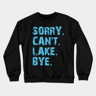 Sorry Can't Lake Bye Crewneck Sweatshirt